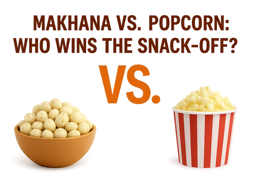 🍿 Makhana vs. Popcorn: Who Wins the Snack-Off?