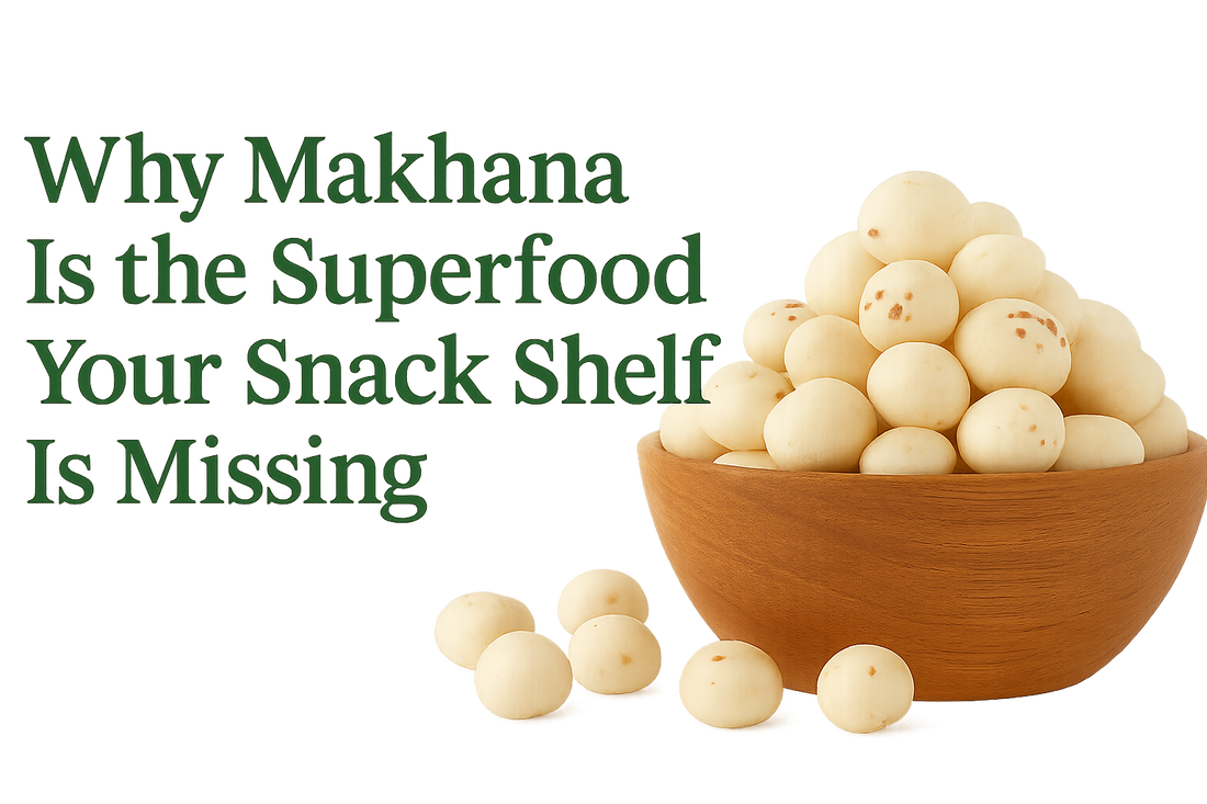 Why Makhana Is the Superfood Your Snack Shelf Is Missing